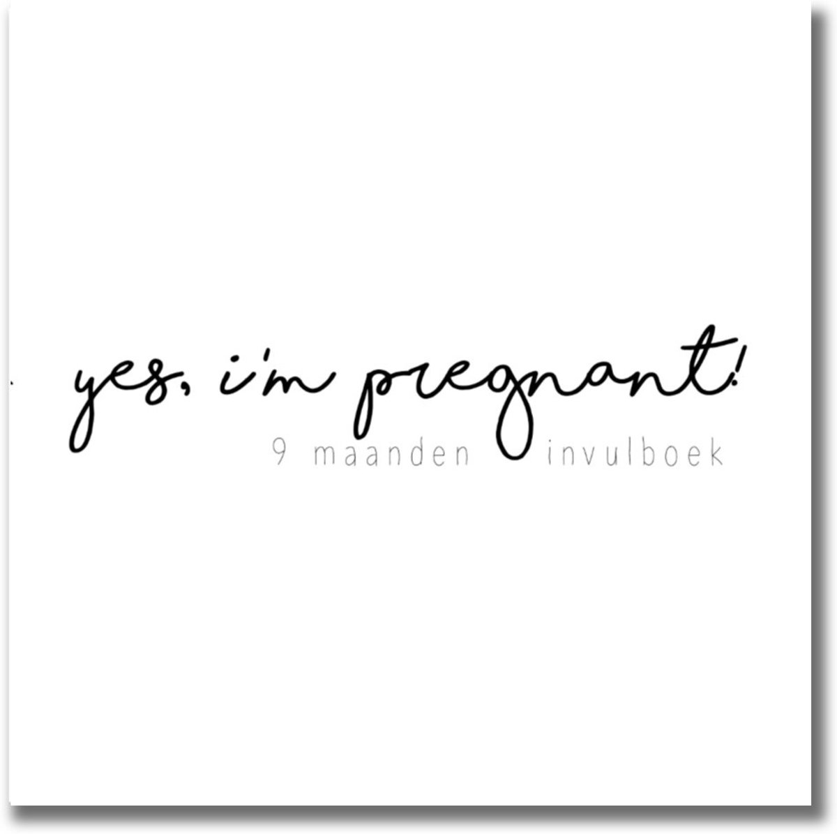 Yes, Im pregnant | 9 maanden invulboek